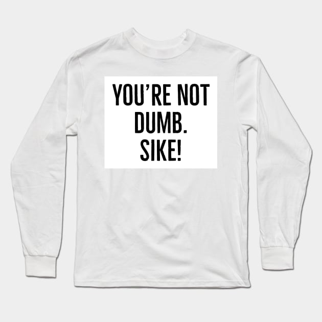 Funny phrase Long Sleeve T-Shirt by CreationsByAme